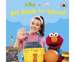 Ms Rachel/Sesame Street: Get Ready for School!: A colourful board book to help pre-schoolers learn routines and skills