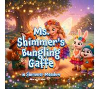 Ms. Shimmers Bungling Gaffe in Shimmer Meadow: Even Fantastic Fairy Makes Mistakes and It's OK!