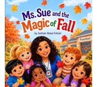 Ms. Sue and the Magic of Fall For Curious Preschoolers Ages 3-5: Ask questions, observe the world around you, and discover something new.: Beautiful ... understand how nature changes in fall.