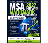 MSA 2027 NRW Mathematik - Der komplette Prüfungstrainer: ZP10-Vorbereitung für den Mittleren Schulabschluss - 8-Wochen-Lernplan, Teil I & II, ... Lösungen und 6 Prüfungssimulationen