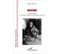 Msafumu La fin d'un sultan et du système traditionnel des sultanats comoriens - Damir Ben Ali - L'harmattan - broché - Théâtre