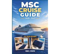 MSC CRUISE GUIDE 2026-2027: Choose the Right Ship and Cabin, Understand Fare Tiers, Plan Dining and Port Days, Manage Service Charges, and Control Onboard Spending