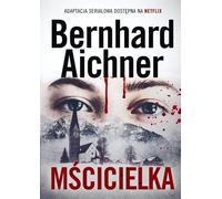 Mścicielka - Bernhard Aichner (roman policier en polonais)
