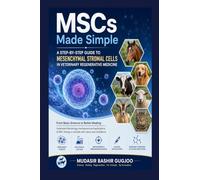 MSCs Made Simple: A Step-by-Step Guide to Mesenchymal Stromal Cells in Veterinary Regenerative Medicine