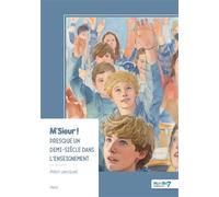 M'Sieur ! Presque un demi-siècle dans l'enseignement - Alain Jacquet - Nombre 7 - broché - Récit