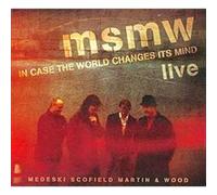 Msmw live in case the world changes its mind E