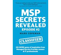 MSP Secrets Revealed ep #2: 101 MORE gems of inspiration & practical advice for managed service provider owners