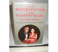Mstislav Rostropovich and Galina Vishnevskaya: Russia, Music, and Liberty : Conversations With Claue Samuel