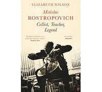 Mstislav Rostropovich: Cellist, Teacher, Legend