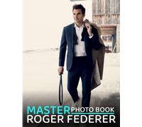 Mαstєr-Rσgєr Fєdєrєr Photobook: Including 40 Beautiful Photos Of The Tennis Journey Of Rσgєr | Surprising Gift For His Fans To Decor And Have Fun