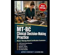 MT-BC Clinical Decision-Making Practice: 1,000 Scenario-Based Questions: Turn Clinical Training Into Music Therapy Board Certification Exam Decisions