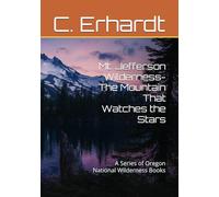 Mt. Jefferson Wilderness- The Mountain That Watches the Stars: A Series of Oregon National Wilderness Books