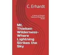 Mt. Thielsen Wilderness- Where Lightning Strikes the Sky: A Series of Oregon National Wilderness Books