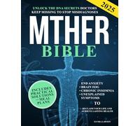 MTHFR Bible: Unlock the DNA Secrets Doctors Keep Missing to Stop Misdiagnoses | End Anxiety, Brain Fog, Chronic Insomnia, and Unexplained Symptoms to Reclaim Your Life and Achieve Lasting Health