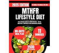 MTHFR LIFESTYLE DIET 2025: Gene-Friendly Cooking for MTHFR Mutation - 80-Day Meal Plan & 2,500 Days of Anti-Inflammatory Recipes