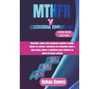 MTHFR y Leucovorina Simplificado: Descubra cómo este problema genético común afecta su cuerpo, reconozca los síntomas clave y siga pasos claros y prácticos para mejorar su salud de forma natural