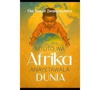 MTOTO WA AFRIKA ANAYETAWALA DUNIA
