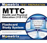Mttc Health and Physical Education (112-113) Flashcard Study System: Mttc Practice Questions and Exam Review for the Michigan Test for Teacher Certification