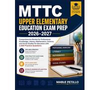 MTTC Upper Elementary Education Exam Prep 2026-2027: Comprehensive Review for Professional Knowledge, Literacy, Mathematics, Science, and Social Studies for Educators with 2,500 Practice Questions