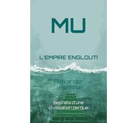 Mu : l'empire englouti: Secrets d'une civilisation perdue
