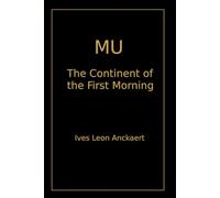 Mu, The Continent of the First Morning: Shadows of Lost Worlds - The Dossiers, Volume 2