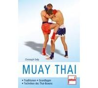 Christoph Delp Muay Thai: Traditionen - Grundlagen - Techniken des Thai- (Poche)