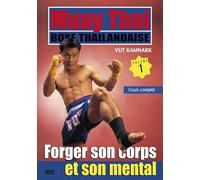 Muay Thai Boxe thaïlandaise - Vol. 1 : Forger son son corps et son mental