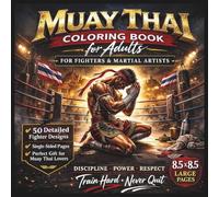 Muay Thai Coloring Book for Adults: The Art of Eight Limbs - 50 Fighter, Ring & Training Illustrations for Martial Artists