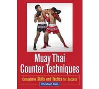 Muay Thai Counter Techniques by Christoph Delp Christoph Delp (Auteur)