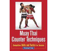Muay Thai Counter Techniques: Competitive Skills and Tactics for Success
