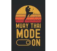 Muay Thai Mode on retro: 6"x9", Notes, Notebook, Journal, Diary, 120 Pages lined, Paperback Cover