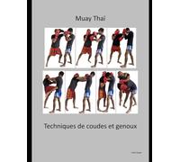 Muay Thaï - Techniques de coudes et genoux