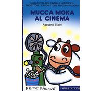 Mucca Moka al cinema. Stampatello maiuscolo. Ediz. a colori