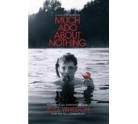 Much Ado About Nothing: A Film By Joss Whedon