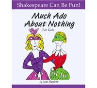 Much Ado About Nothing Shakespeare Can Be Fun by Lois Burdett Lois Burdett, William Shakespeare (Auteur)