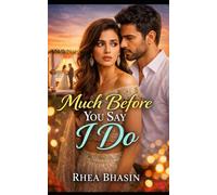 MUCH BEFORE YOU SAY I DO