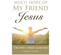 Much More Of My Friend Jesus