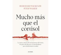Mucho más que el cortisol: La nueva ciencia de las hormonas del estrés, los picos de glucosa y el metabolismo que transformará tu salud
