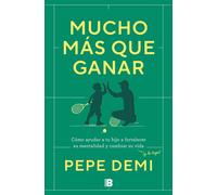 Mucho más que ganar Cómo ayudar a tu hijo a fortalecer su mentalidad y cambiar su vida - Pepe Demi - EDICIONES B - ebook (ePub) - Livre