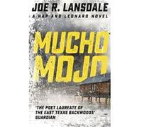 Mucho Mojo Joe R Lansdale, (Auteur)