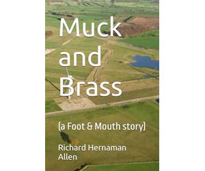 Muck and Brass: (a Foot & Mouth story)