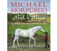 Muck and Magic by Sir Michael Morpurgo Unknown (Auteur)