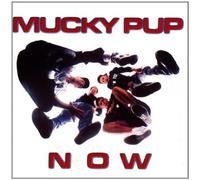 Mucky Pup - Now [Import]