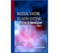 Mucosal Vaccine Delivery Systems: The Future of Immunization (Part 2)