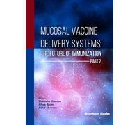 Mucosal Vaccine Delivery Systems: The Future of Immunization (Part 2)