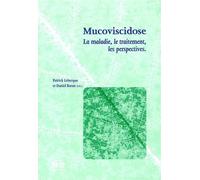 La mucoviscidose : La maladie, le traitement, les perspectives