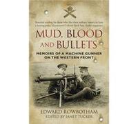 Mud, Blood And Bullets: Memoirs Of A Machine Gunner On The Western Front (Paperback) Edward Rowbotham, (Auteur)