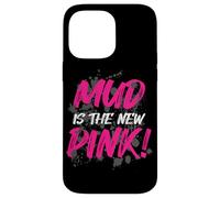 Mud is The New Pink! Muddy Race Mud Race Mud Run Coque pour iPhone 14 Pro Max