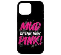 Mud is The New Pink! Muddy Race Mud Race Mud Run Coque pour iPhone 16 Pro Max