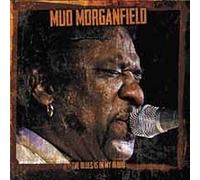 MUD MORGANFIELD - BLUES IS IN MY BLOOD - CD - G3z